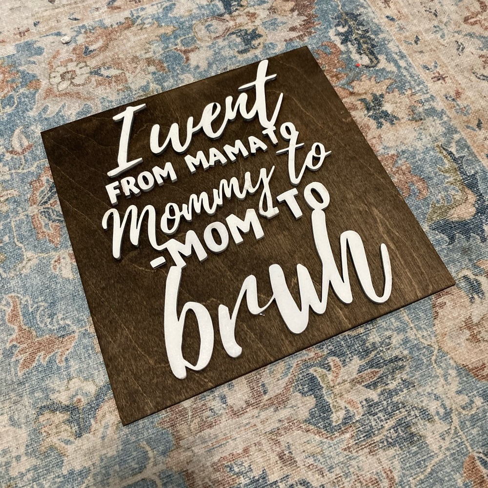 HOMEMADE Wood laser engraved mom to bruh sign 10”x10”